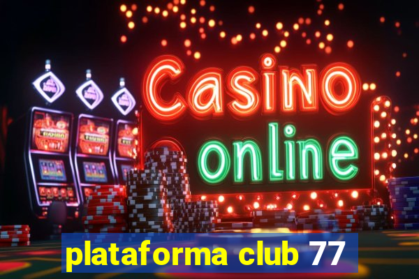 plataforma club 77